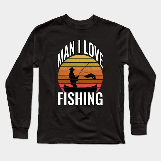 Man I Love Fishing Long Sleeve T-Shirt by Light Beacon